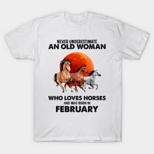 Never Underestimate An Old Woman Who Loves Horses And Was Born In February T-Shirt